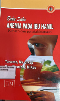 Image of Buku Saku Anemia Pada Ibu Hamil ; Konsep Dan Penatalaksanaan