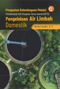 Image of Penguatan Kelembagaan Melalui Pembentukan Unit Pengelola Teknis Daerah (UPTD) Pengelolaan Air Limbah Domestik