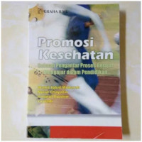 Image of Promosi Kesehatan : Sebuah Pengantar Proses Belajar Mengajar Dalam Pendidikan