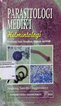 Image of Parasitologi Medik I Helmintologi Pendekatan Aspek Identifikasi Diagnosis dan Klinik (MKB)
