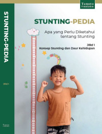 Image of Stunting-Pedia : Apa yang Perlu Diketahui Tentang Stunting Jilid 1, Konsep Stunting dan Daur Kehidupan