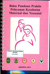Image of Buku Panduan Praktis Pelayanan Kesehatan Maternal & NeonatalrnrnBuku Panduan Praktis Pelayanan Kesehatan Mternal & Neonatal